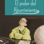 poder del aburrimiento