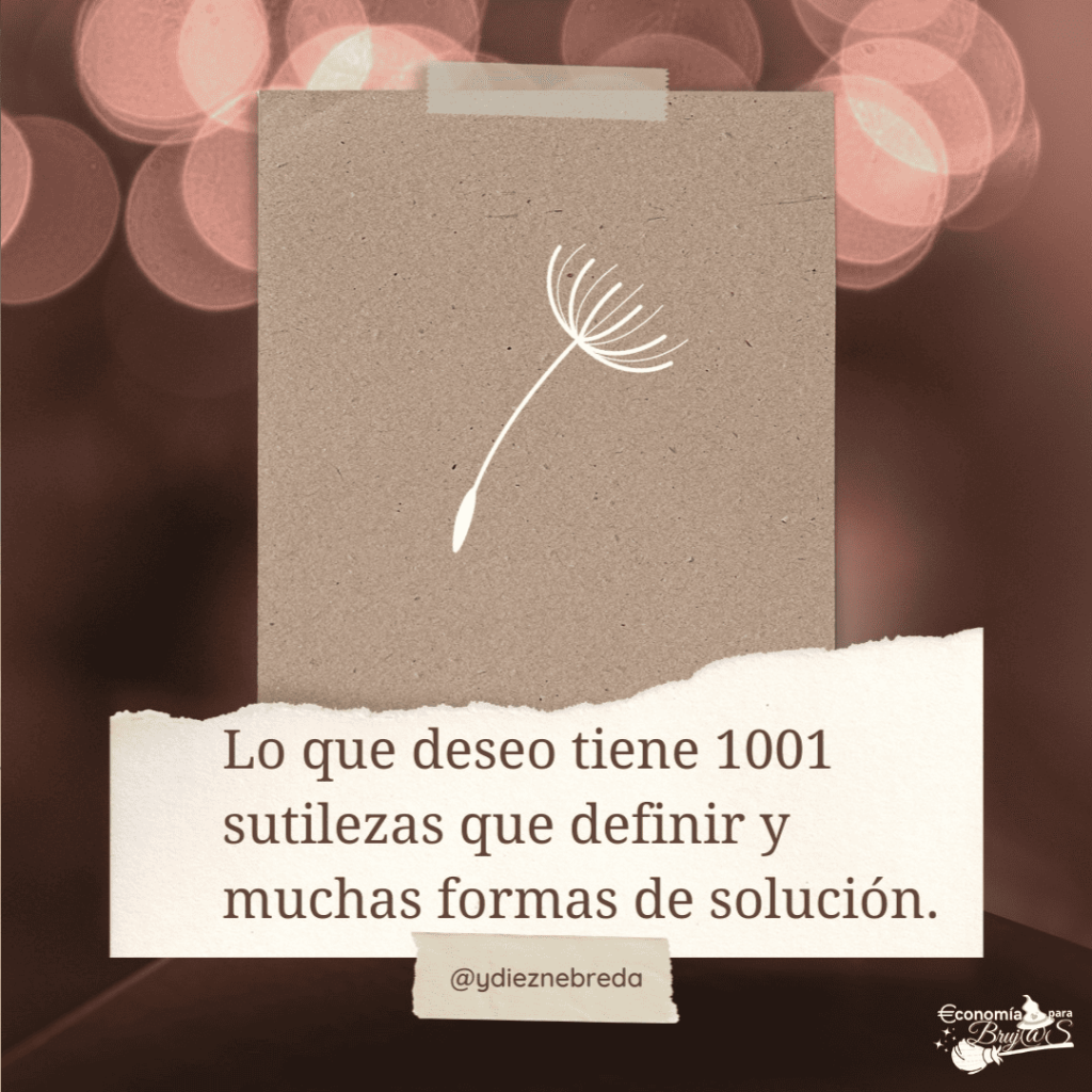 Lo que deseo tiene 1001 sutilezas que definir y muchas formas de solución