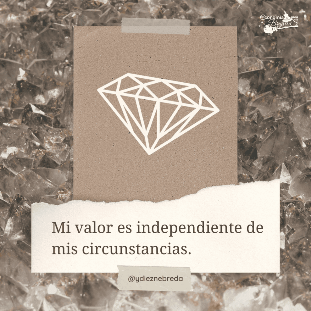 Mi valor es independiente a mis circunstancias