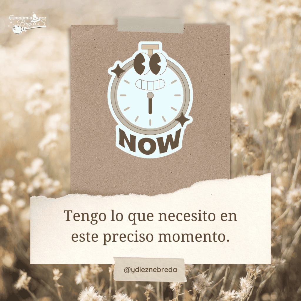 Tengo lo que necesito en este preciso momento