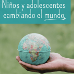 Niños y Adolescentes cambiando el mundo