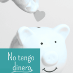 No tengo dinero. ¿Cómo tener dinero?
